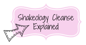 shakeology cleanse explained